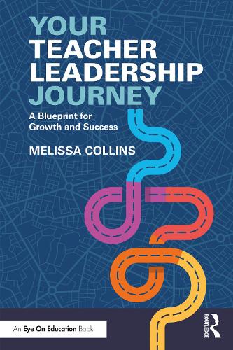 Your Teacher Leadership Journey: A Blueprint for Growth and Success.