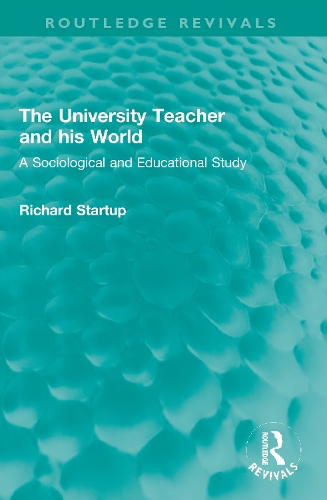The University Teacher and his World: A Sociological and Educational Study.
