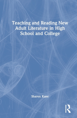 Teaching and Reading New Adult Literature in High School and College.