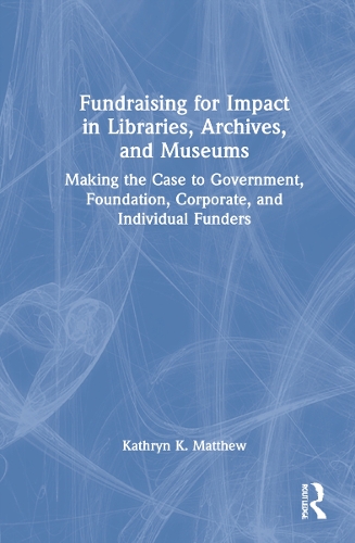 Fundraising for Impact in Libraries, Archives and Museums