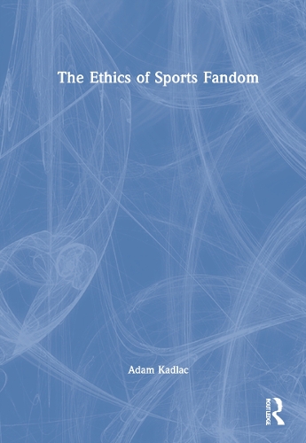 The Ethics of Sports Fandom.