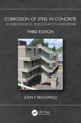 Corrosion of Steel in Concrete: Understanding, Investigation and Repair. 3rd edition