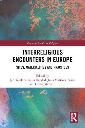 Interreligious Encounters in Europe: Sites, Materialities and Practices.