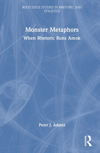 Monster Metaphors: When Rhetoric Runs Amok.