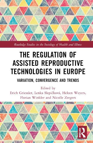 The Regulation of Assisted Reproductive Technologies in Europe: Variation, Convergence and Trends.