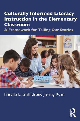Culturally Informed Literacy Instruction in the Elementary Classroom: A Framework for Telling Our Stories.