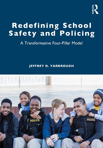 Redefining School Safety and Policing: A Transformative Four-Pillar Model.