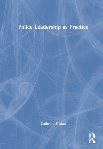 Police Leadership as Practice.