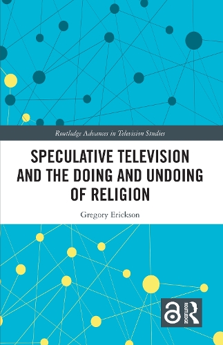 Speculative Television and the Doing and Undoing of Religion.