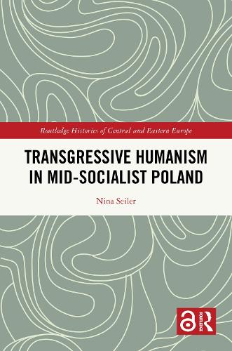 Transgressive Humanism in Mid-Socialist Poland.