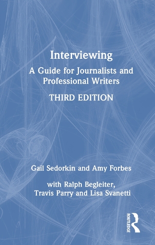Interviewing: A Guide for Journalists and Professional Writers. 3rd edition