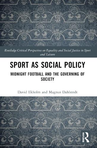 Sport as Social Policy: Midnight Football and the Governing of Society.