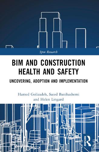 BIM and Construction Health and Safety: Uncovering, Adoption and Implementation.