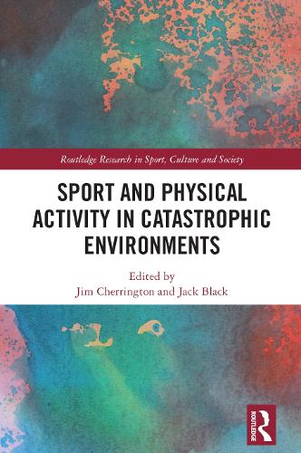 Sport and Physical Activity in Catastrophic Environments.