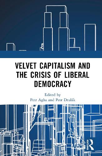 Velvet Capitalism and the Crisis of Liberal Democracy.