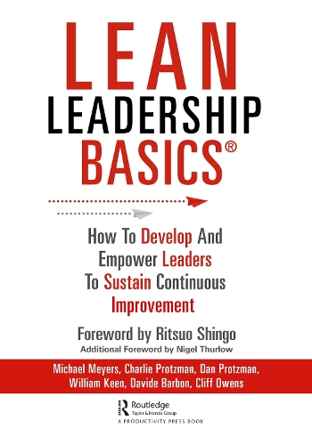 Lean Leadership BASICS: How to Develop and Empower Leaders to Sustain Continuous Improvement.