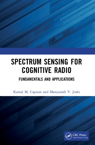 Spectrum Sensing for Cognitive Radio: Fundamentals and Applications.