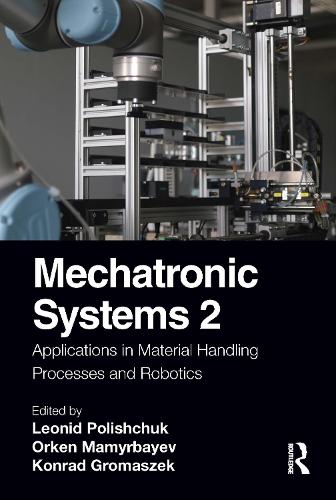 Mechatronic Systems 2: Applications in Material Handling Processes and Robotics.