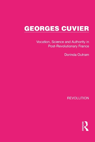Georges Cuvier: Vocation, Science and Authority in Post-Revolutionary France.