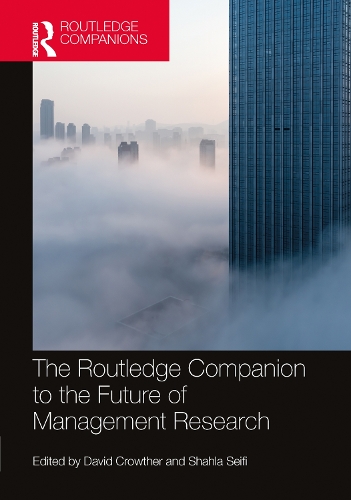 The Routledge Companion to the Future of Management Research.
