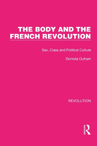 The Body and the French Revolution: Sex, Class and Political Culture.