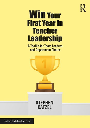 Win Your First Year in Teacher Leadership: A Toolkit for Team Leaders and Department Chairs.