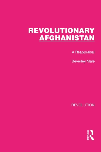 Revolutionary Afghanistan: A Reappraisal.