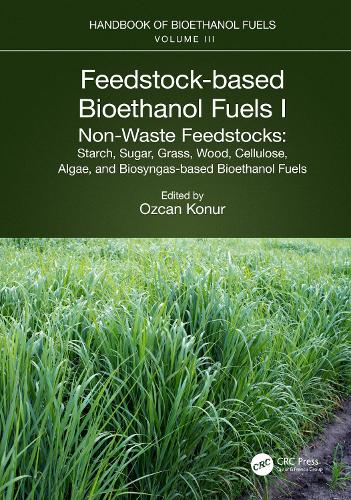 Feedstock-based Bioethanol Fuels. I. Non-Waste Feedstocks: Starch, Sugar, Grass, Wood, Cellulose, Algae, and Biosyngas-based Bioethanol Fuels.