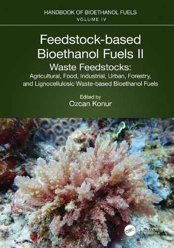 Feedstock-based Bioethanol Fuels. II. Waste Feedstocks: Agricultural, Food, Industrial, Urban, Forestry, and Lignocellulosic Waste-based Bioethanol Fuels.