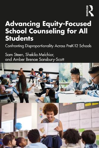 Advancing Equity-Focused School Counseling for All Students: Confronting Disproportionality Across PreK-12 Schools.