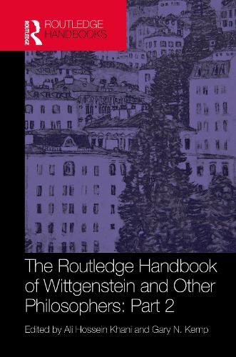 The Routledge Handbook of Wittgenstein and Other Philosophers