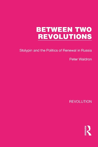 Between Two Revolutions: Stolypin and the Politics of Renewal in Russia.