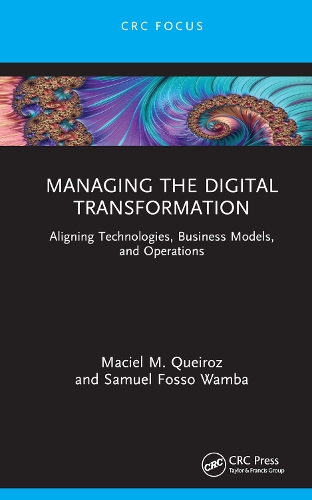 Managing the Digital Transformation: Aligning Technologies, Business Models, and Operations.