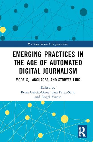 Emerging Practices in the Age of Automated Digital Journalism: Models, Languages, and Storytelling.