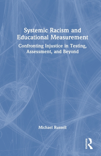 Systemic Racism and Educational Measurement