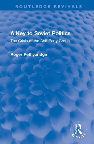 A Key to Soviet Politics: The Crisis of the Anti-Party Group.
