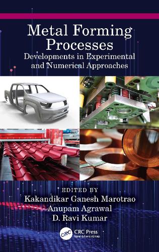 Metal Forming Processes: Developments in Experimental and Numerical Approaches.