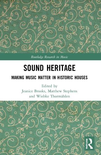 Sound Heritage: Making Music Matter in Historic Houses.