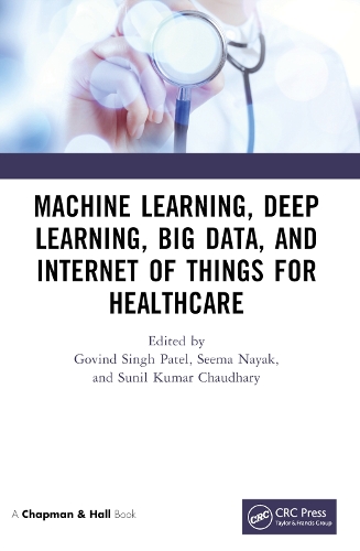 Machine Learning, Deep Learning, Big Data, and Internet of Things for Healthcare.