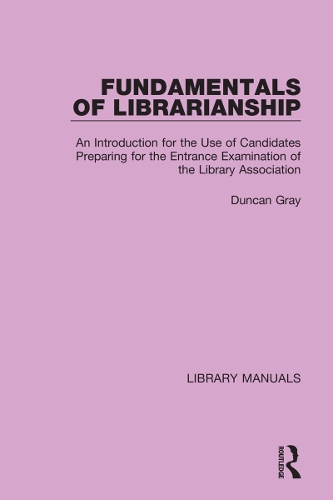 Fundamentals of Librarianship: An Introduction for the Use of Candidates Preparing for the Entrance Examination of the Library Association.