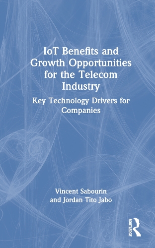 IoT Benefits and Growth Opportunities for the Telecom Industry: Key Technology Drivers for Companies.