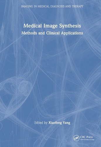 Medical Image Synthesis: Methods and Clinical Applications.