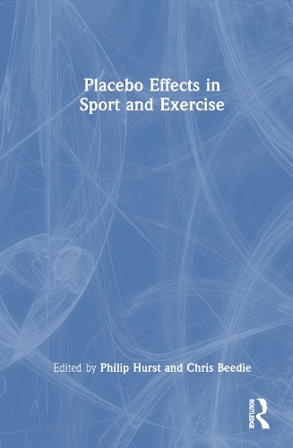 Placebo Effects in Sport and Exercise.