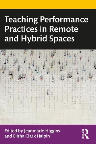 Teaching Performance Practices in Remote and Hybrid Spaces.