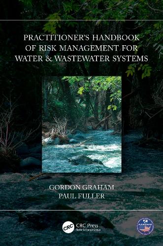 Practitioner's Handbook of Risk Management for Water & Wastewater Systems.