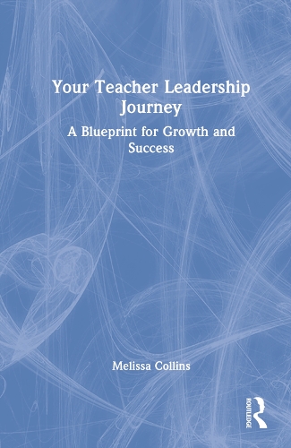 Your Teacher Leadership Journey: A Blueprint for Growth and Success.