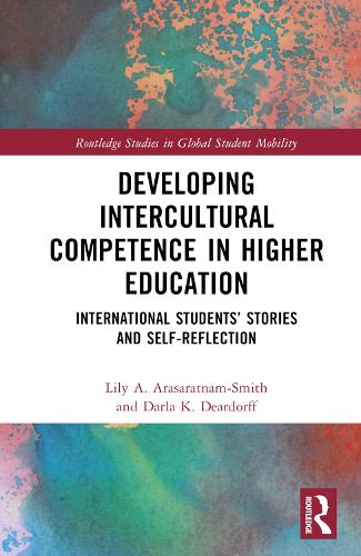 Developing Intercultural Competence in Higher Education: International Students' Stories and Self-Reflection.
