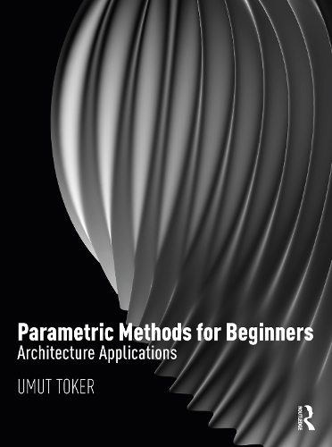 Parametric Methods for Beginners: Architecture Applications.