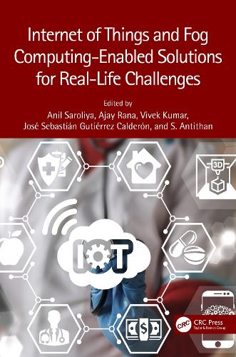 Internet of Things and Fog Computing-Enabled Solutions for Real-Life Challenges.