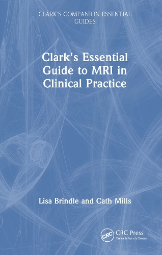 Clark's Essential Guide to MRI in Clinical Practice.